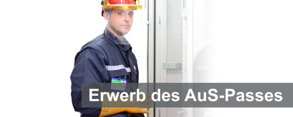 Arbeiten unter Spannung im Elektrobereich zum Erwerb des AuS-Passes