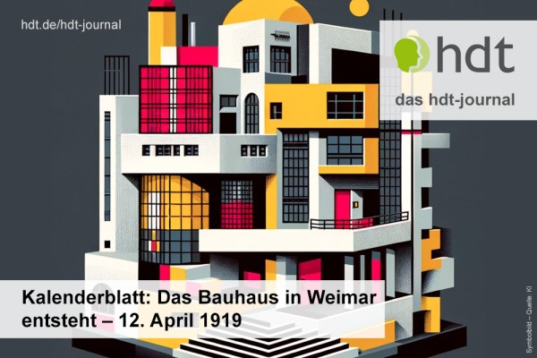 Kalenderblatt: Das Bauhaus in Weimar entsteht – 12. April 1919